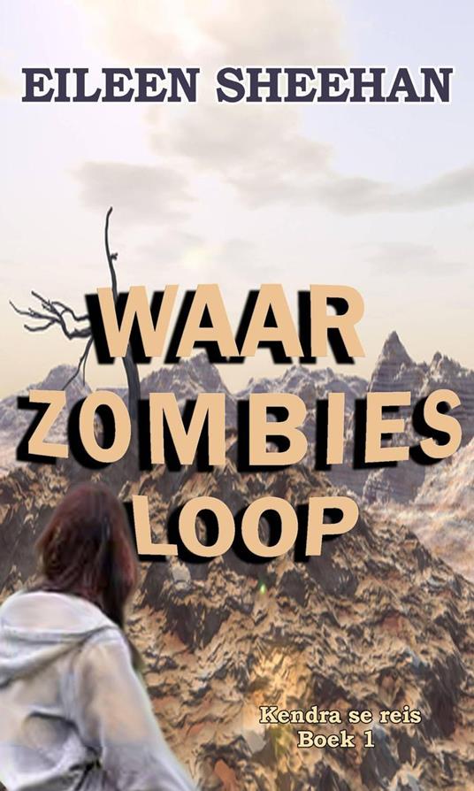 Waar Zombies Loop - Eileen Sheehan - ebook