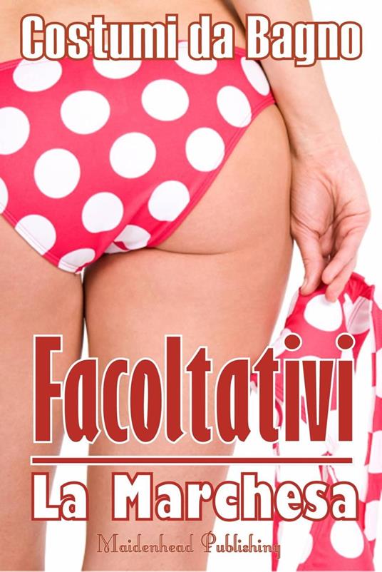 Costumi da Bagno Facoltativi - La Marchesa - ebook