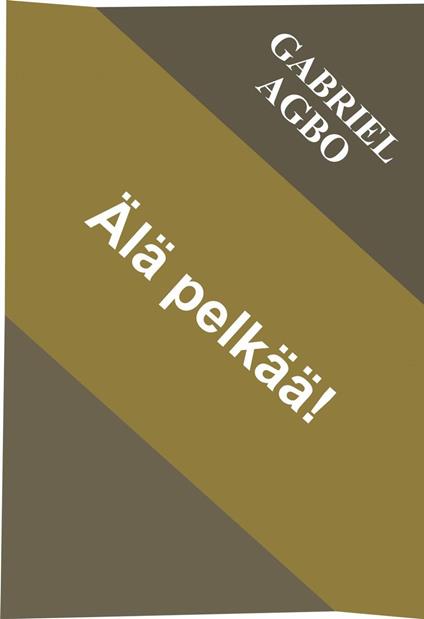 Älä pelkää! - Gabriel Agbo - ebook