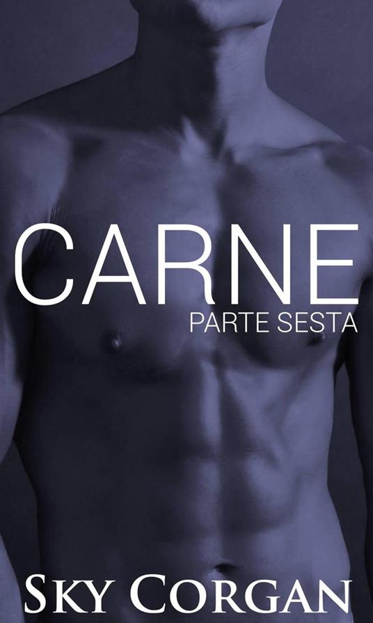 Carne: Parte Sesta - Sky Corgan - ebook