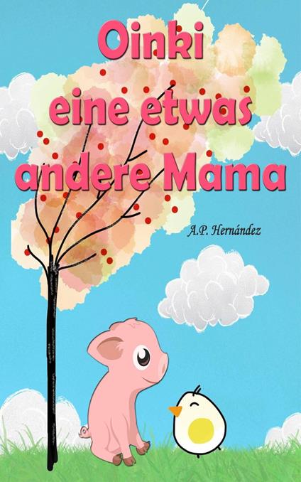 Oinki, eine etwas andere Mama - A.P. Hernández - ebook
