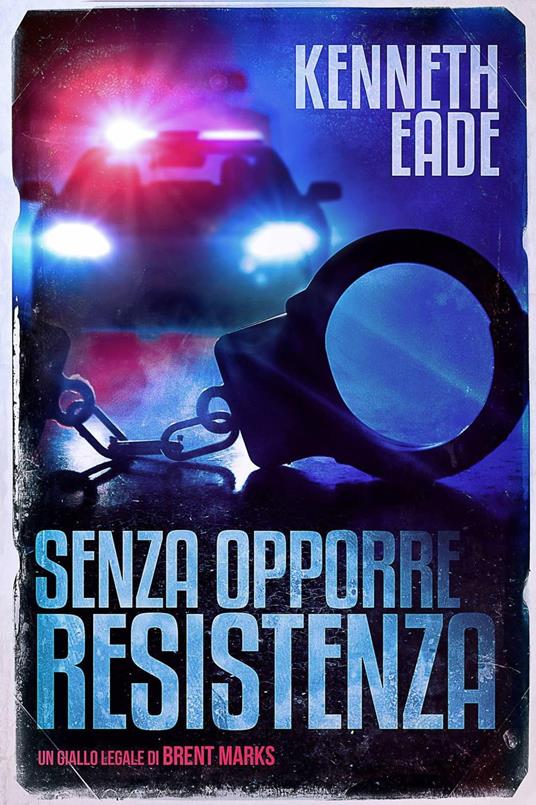 Senza Opporre Resistenza - Kenneth Eade - ebook
