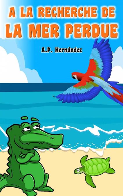 A la recherche de la mer perdue - A.P. Hernández - ebook