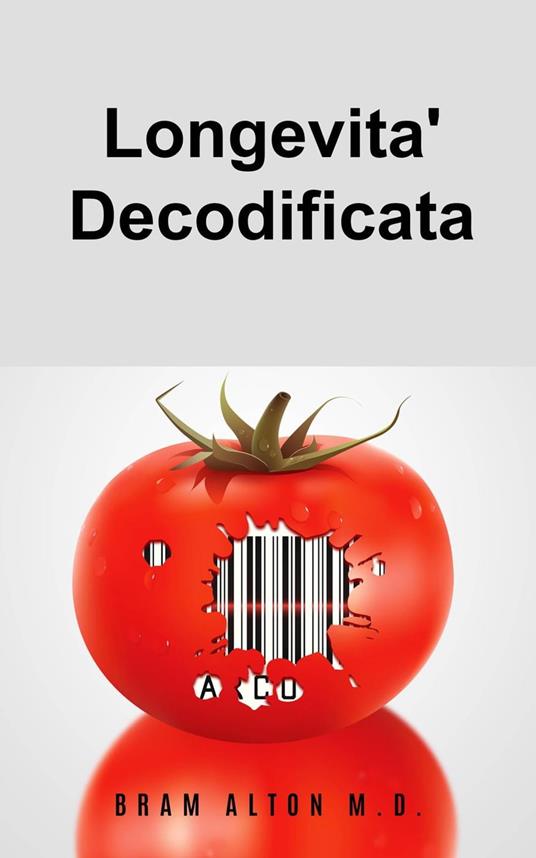 Longevita' Decodificata - Bram Alton M.D. - ebook