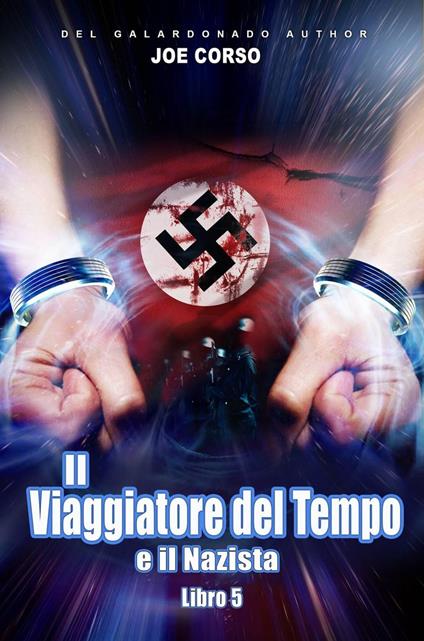 Il Viaggiatore del Tempo e il Nazista - Joe Corso - ebook