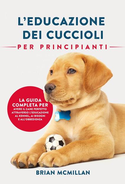 Educazione Dei Cuccioli Per Principianti - Brian McMillan - ebook