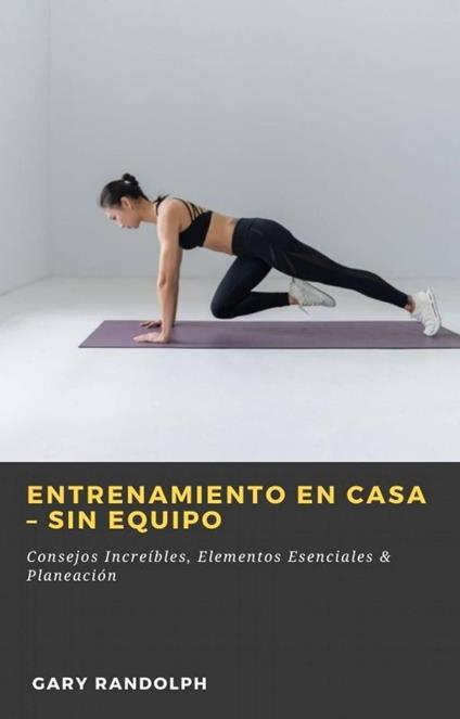 Entrenamiento en Casa – Sin Equipo - Gary Randolph - ebook