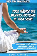 Yoga para principiantes: Yoga Mágico - Las mejores posturas de yoga suave