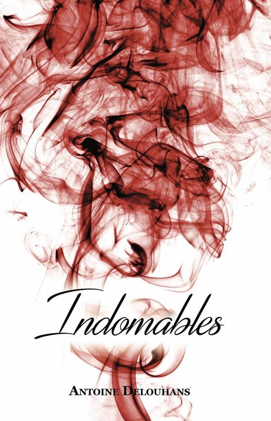 Indomables - Antoine Delouhans - ebook