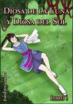 Diosa de la Luna y Diosa del Sol. Libro 1