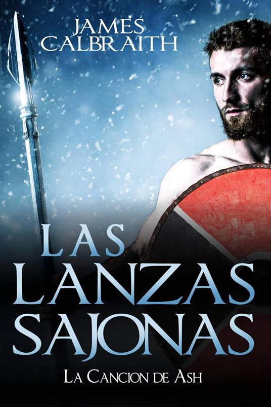 Las Lanzas Sajonas - James Calbraith - ebook