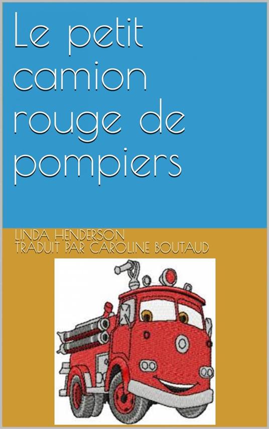 Le petit camion rouge de pompiers - Linda Henderson - ebook