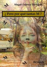 ¿ Pero por qué tantas M ?