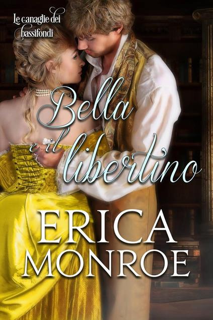 Bella e il libertino - Erica Monroe - ebook
