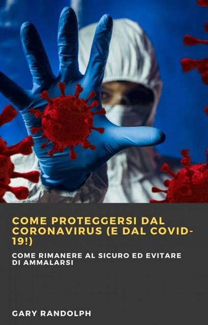 Come proteggersi dal Coronavirus (e dal Covid-19!) - Gary Randolph - ebook