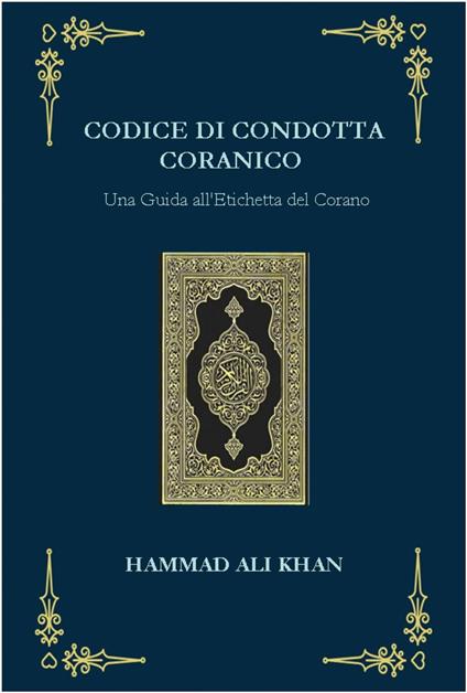 Codice di Condotta Coranico - Hammad Ali Khan - ebook