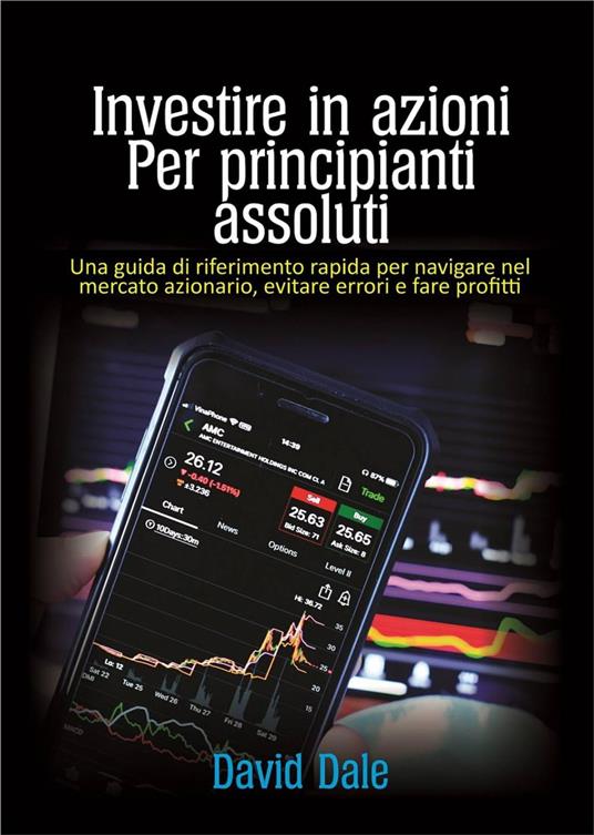 Investire in azioni per principianti assoluti - David Dale - ebook