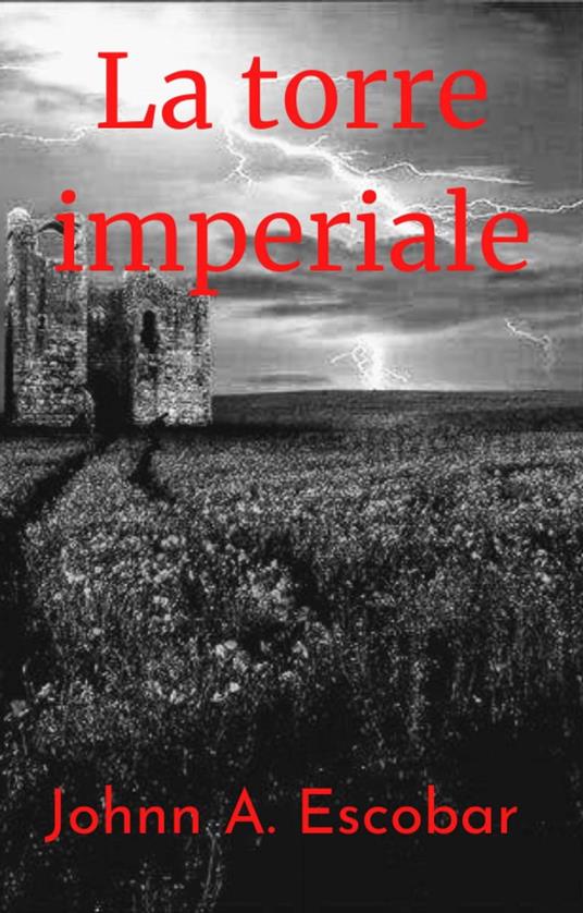 La torre imperiale - Johnn A. Escobar - ebook