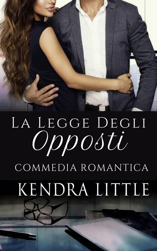 La Legge Degli Opposti - Kendra Little - ebook