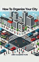 How to Organize your City