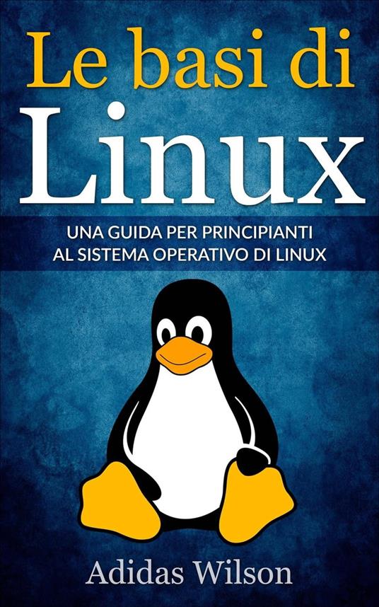 Le basi di Linux - Adidas Wilson - ebook