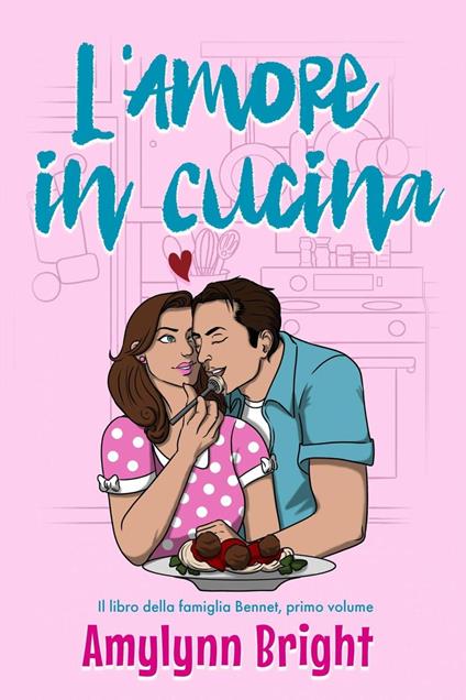 L'Amore in Cucina - Amylynn Bright - ebook