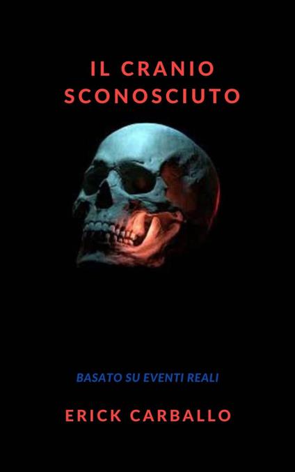 Il cranio sconosciuto - Erick Carballo - ebook