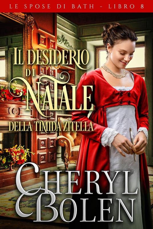 Il desiderio di Natale della timida zitella - Cheryl Bolen - ebook