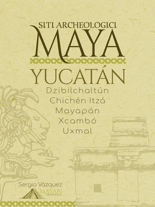 Siti archeologici Maya - Sergio Vazquez - ebook