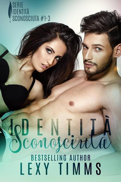 Identità Sconosciuta - Lexy Timms - ebook