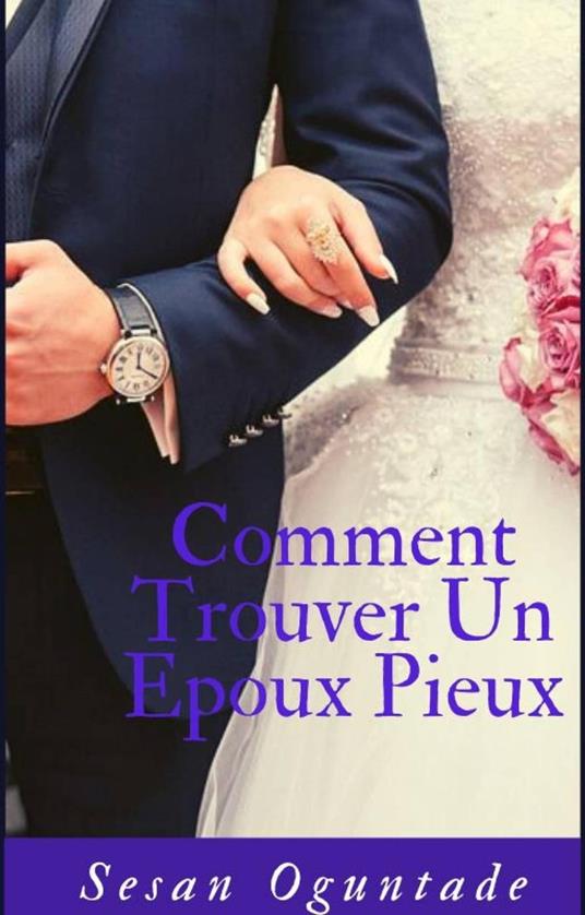 Comment Trouver un Epoux Pieux