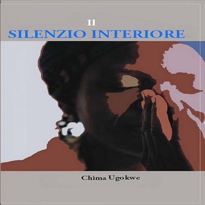 Il silenzio interiore - Chima Ugokwe - ebook