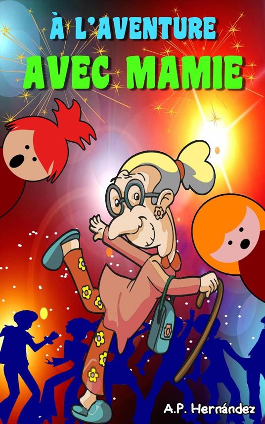 À l’aventure avec Mamie - A.P. Hernández - ebook