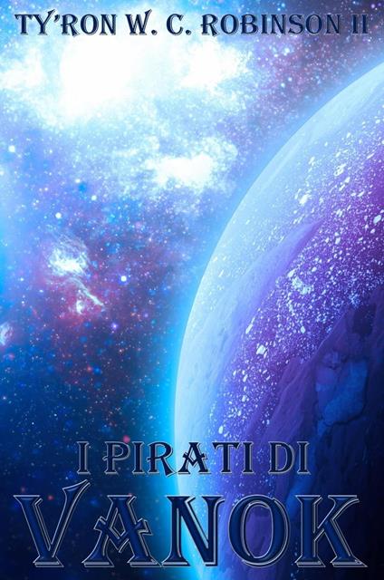 I pirati di Vanok - Ty'Ron W. C. Robinson II - ebook