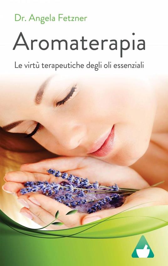 Aromaterapia - Dr. Angela Fetzner - ebook