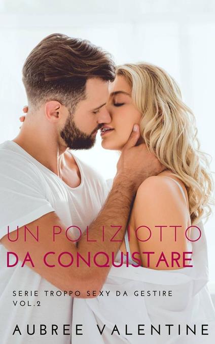 Un Poliziotto da conquistare - Aubree Valentine - ebook
