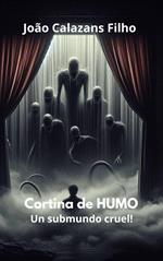 CORTINA DE HUMO - ¡Un submundo cruel!