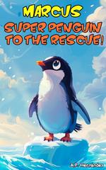 Marcus ... Super Penguin to the Rescue!