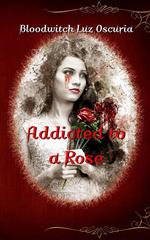 Addicted to a Rose