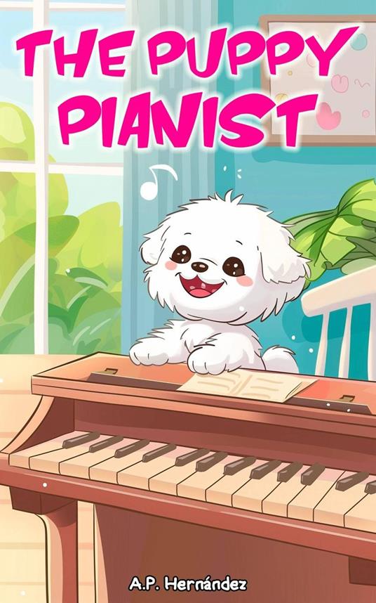 The Puppy Pianist - A.P. Hernández - ebook