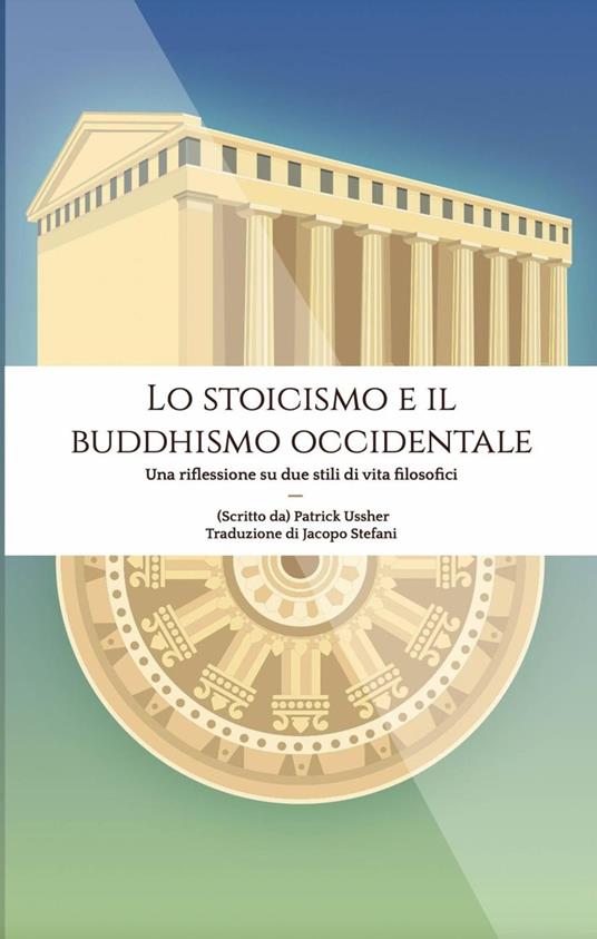 Lo stoicismo e il buddhismo occidentale - Patrick Ussher - ebook