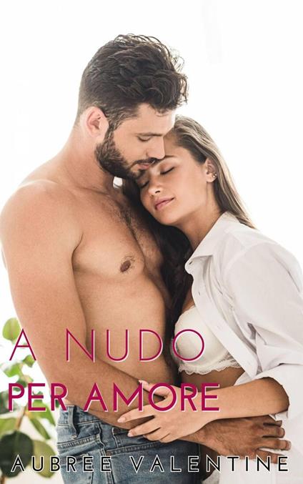 A Nudo per Amore - Aubree Valentine - ebook