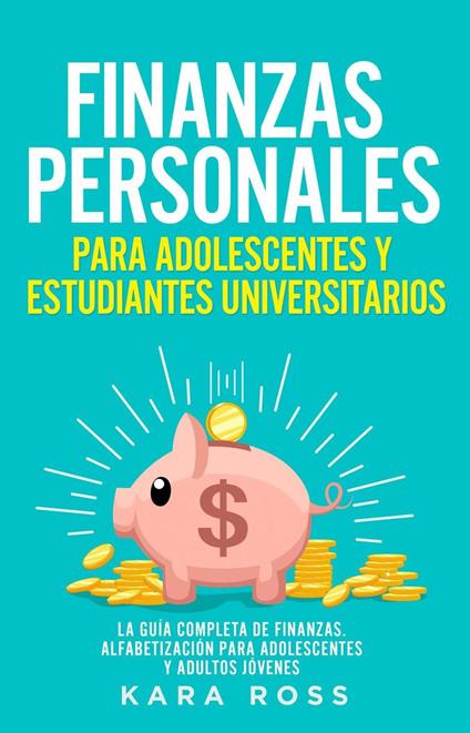 Finanzas Personales Para Adolescentes y Estudiantes Universitarios