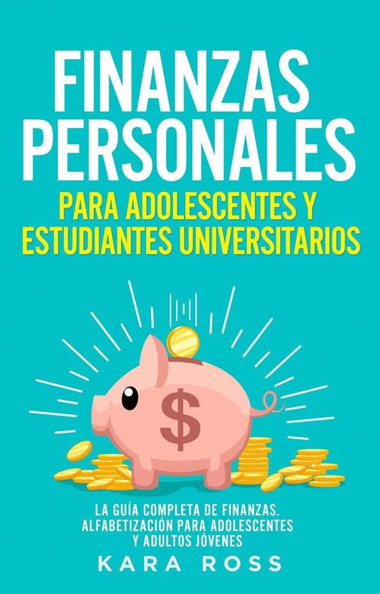 Finanzas Personales Para Adolescentes y Estudiantes Universitarios