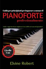 Guida per principianti per imparare a suonare il pianoforte professionalmente