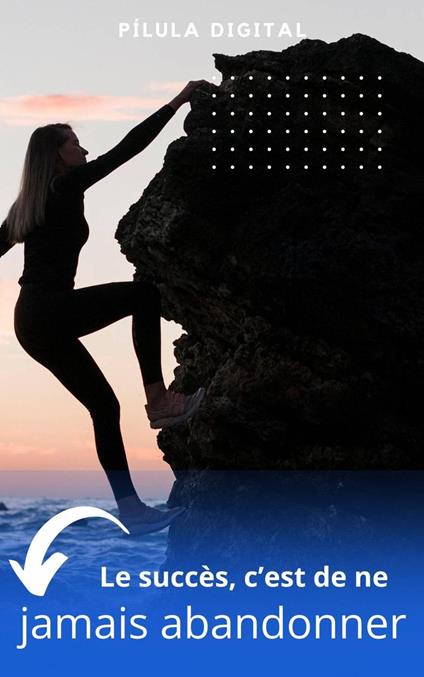 Le succès, c’est de ne jamais abandonner