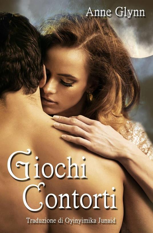 Giochi contorti - Anne Glynn - ebook