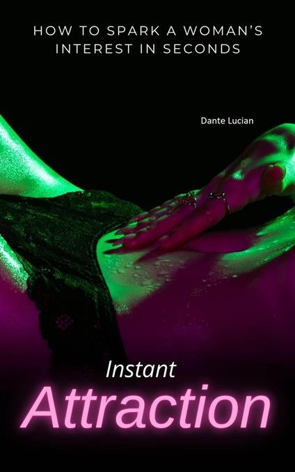 Instant Attraction