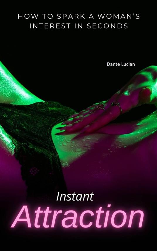 Instant Attraction