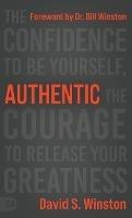 Authentic: The Confidence to Be Yourself, the Courage to Release Your Greatness - David S Winston - cover